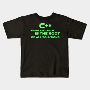 C++ Where Recursion Is The Root Of All Solutions Programming Kids T-Shirt